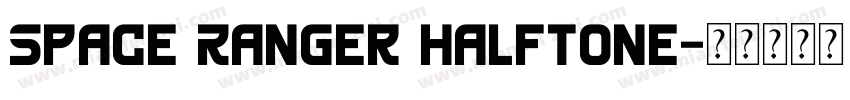 Space Ranger Halftone字体转换